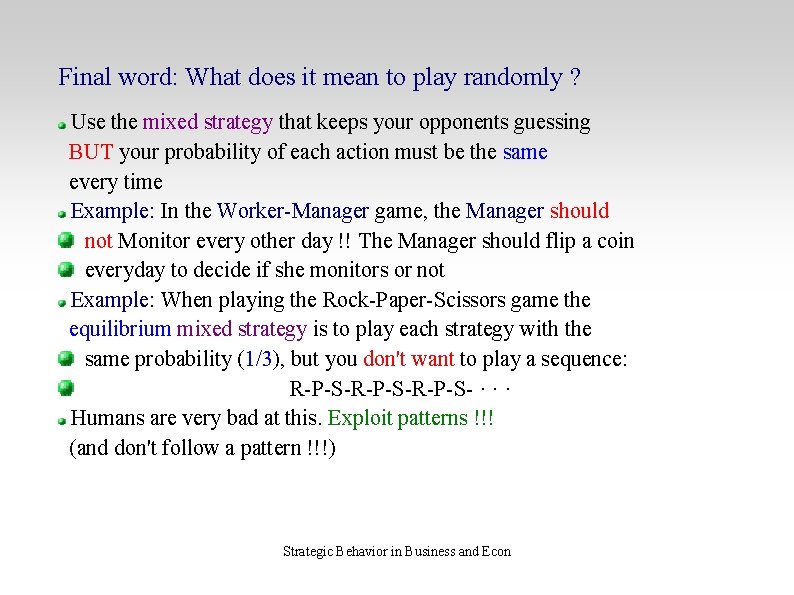 Final word: What does it mean to play randomly ? Use the mixed strategy