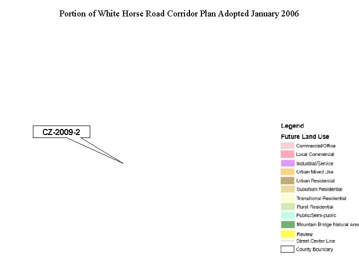 Portion of White Horse Road Corridor Plan Adopted January 2006 CZ-2009 -2 