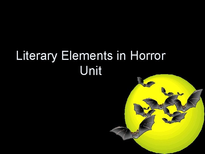 Literary Elements in Horror Unit 