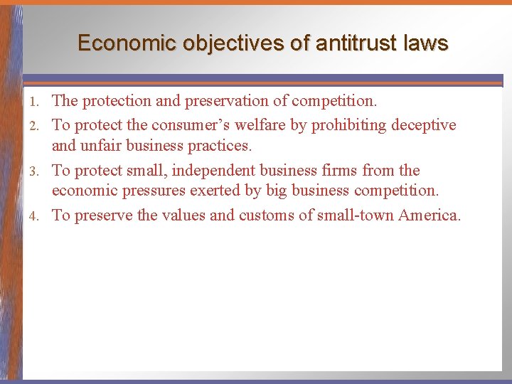 Economic objectives of antitrust laws The protection and preservation of competition. 2. To protect