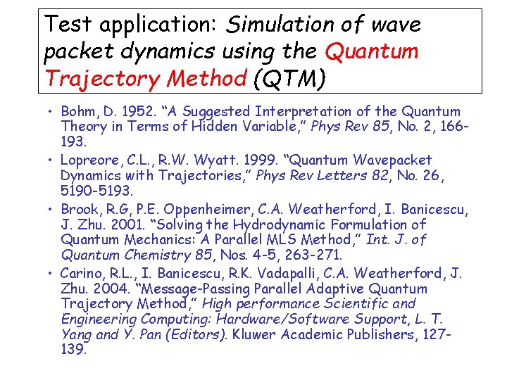 Test application: Simulation of wave packet dynamics using the Quantum Trajectory Method (QTM) •
