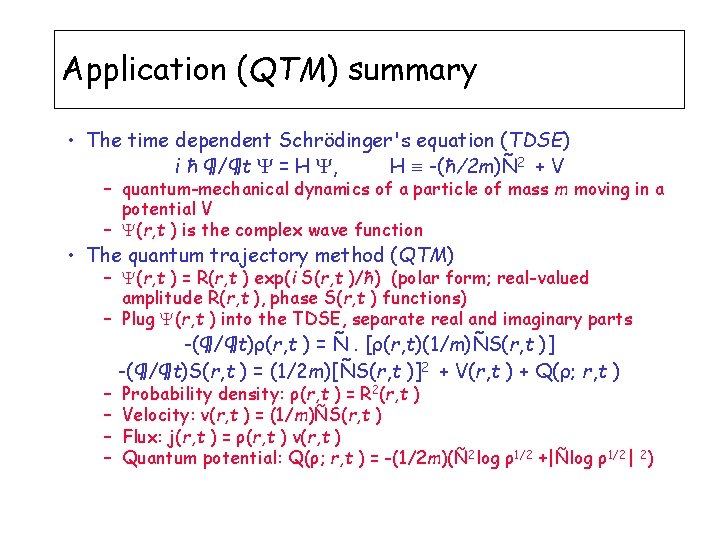 Application (QTM) summary • The time dependent Schrödinger's equation (TDSE) i ħ ¶/¶t =