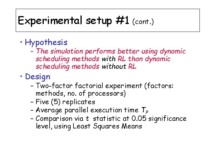 Experimental setup #1 (cont. ) • Hypothesis – The simulation performs better using dynamic