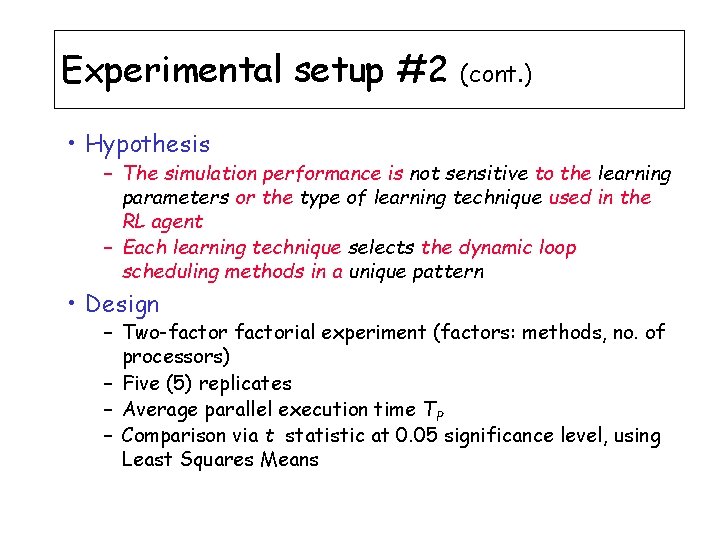 Experimental setup #2 (cont. ) • Hypothesis – The simulation performance is not sensitive