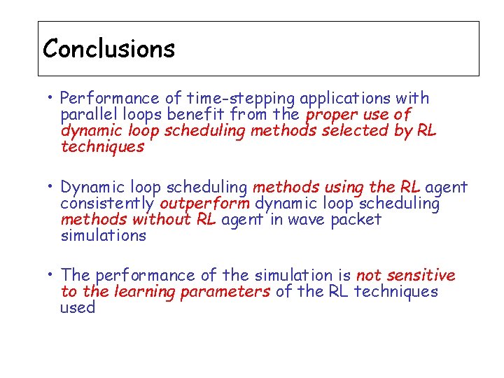 Conclusions • Performance of time-stepping applications with parallel loops benefit from the proper use