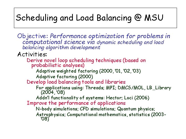 Scheduling and Load Balancing @ MSU Objective: Performance optimization for problems in computational science