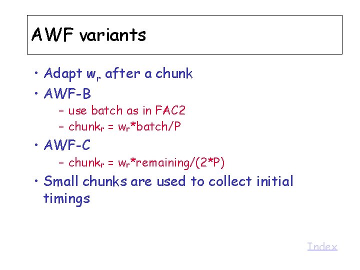 AWF variants • Adapt wr after a chunk • AWF-B – use batch as