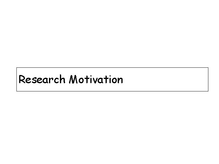 Research Motivation 