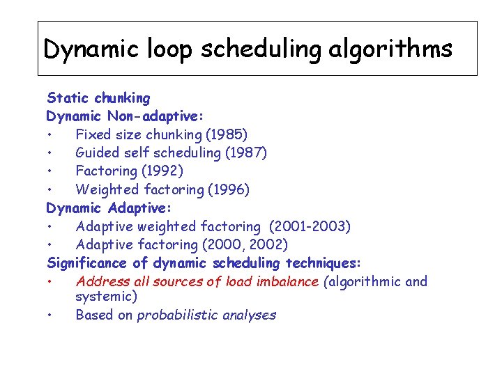 Dynamic loop scheduling algorithms Static chunking Dynamic Non-adaptive: • Fixed size chunking (1985) •