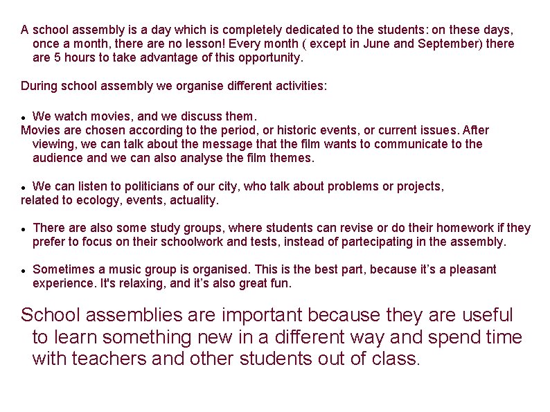 A school assembly is a day which is completely dedicated to the students: on