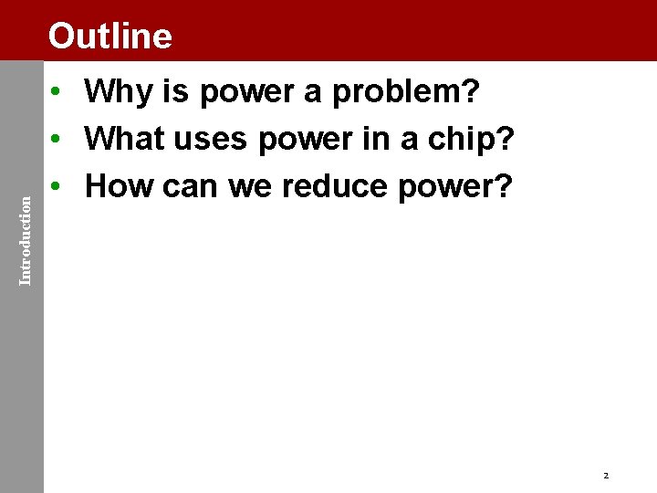 Introduction Outline • Why is power a problem? • What uses power in a