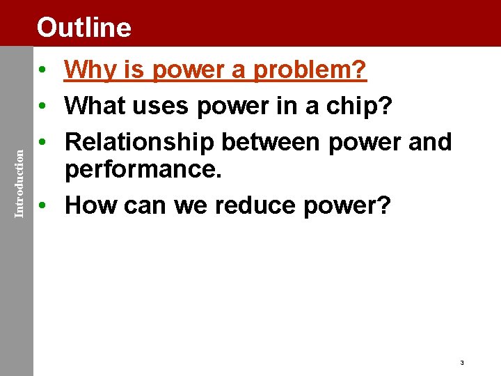 Introduction Outline • Why is power a problem? • What uses power in a