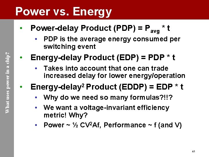 Power vs. Energy • Power-delay Product (PDP) = Pavg * t What uses power