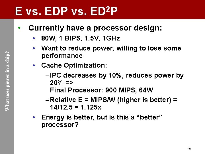 E vs. EDP vs. ED 2 P What uses power in a chip? •