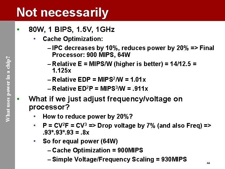 Not necessarily • 80 W, 1 BIPS, 1. 5 V, 1 GHz What uses