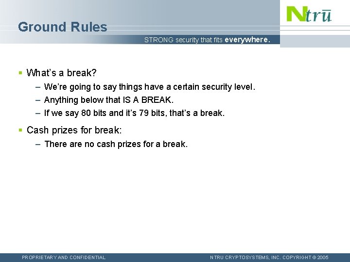 Ground Rules STRONG security that fits everywhere. § What’s a break? – We’re going