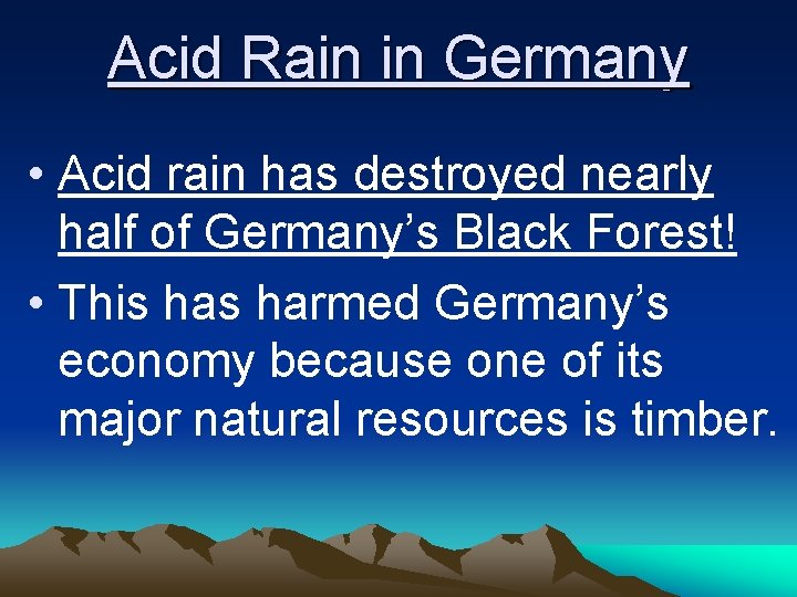 Acid Rain in Germany • Acid rain has destroyed nearly half of Germany’s Black