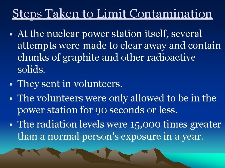 Steps Taken to Limit Contamination • At the nuclear power station itself, several attempts