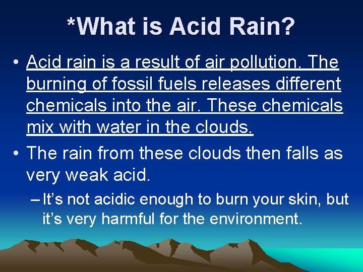 *What is Acid Rain? • Acid rain is a result of air pollution. The