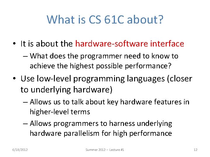 What is CS 61 C about? • It is about the hardware-software interface –