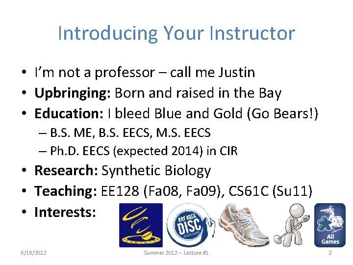 Introducing Your Instructor • I’m not a professor – call me Justin • Upbringing: