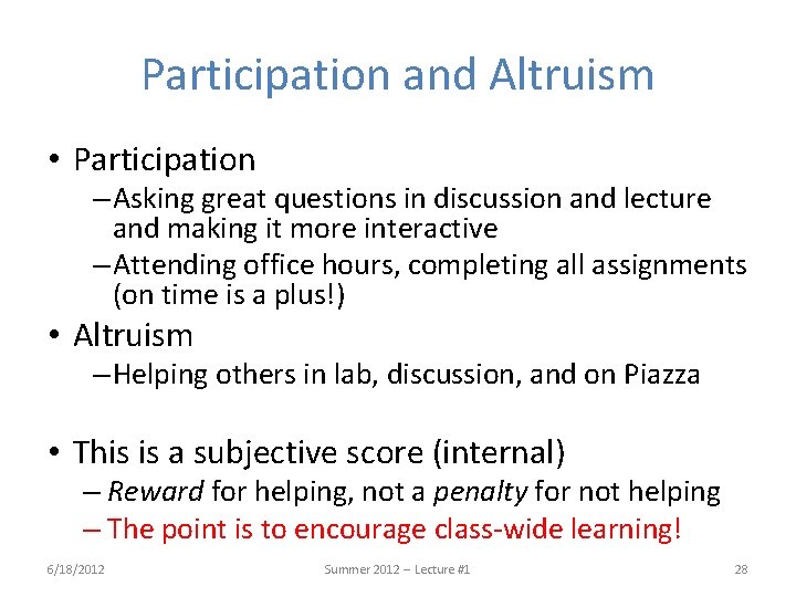 Participation and Altruism • Participation – Asking great questions in discussion and lecture and