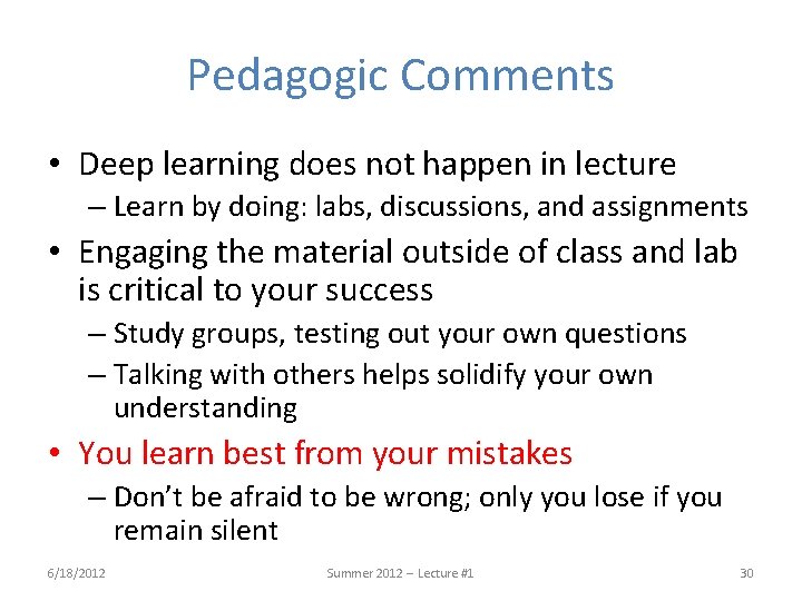 Pedagogic Comments • Deep learning does not happen in lecture – Learn by doing: