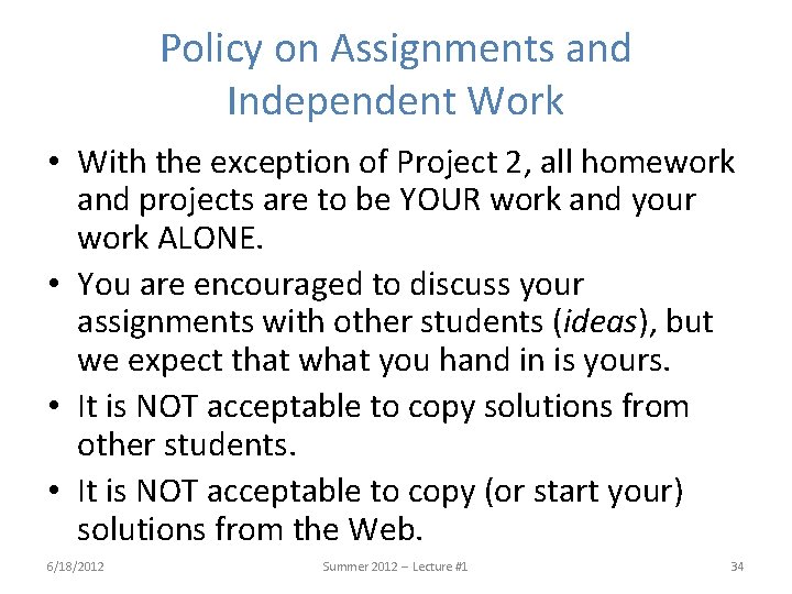 Policy on Assignments and Independent Work • With the exception of Project 2, all