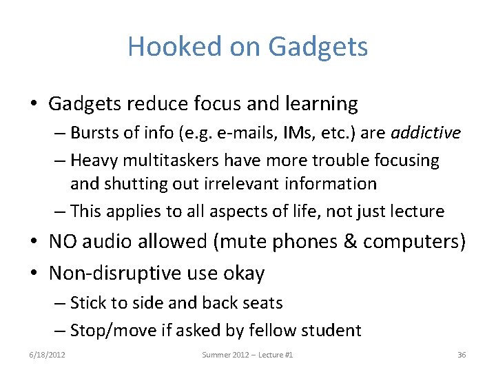 Hooked on Gadgets • Gadgets reduce focus and learning – Bursts of info (e.