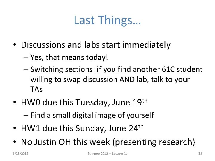 Last Things… • Discussions and labs start immediately – Yes, that means today! –