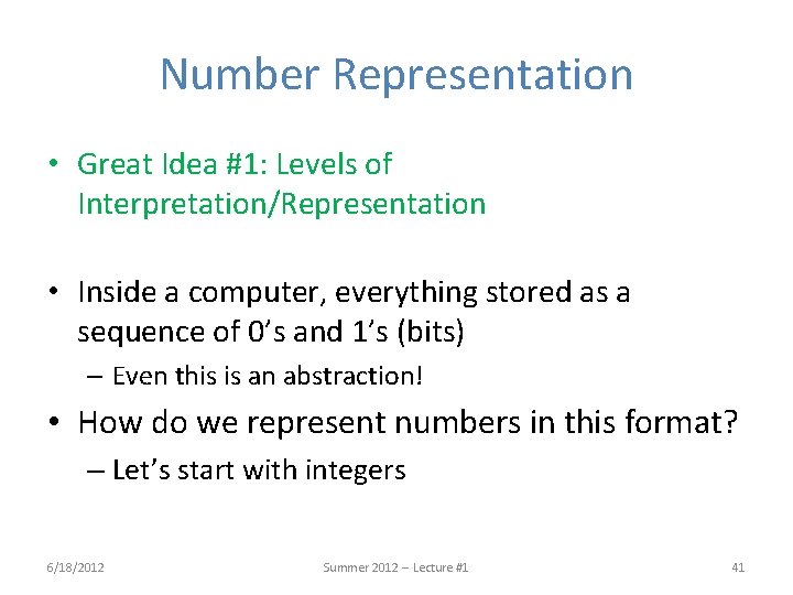 Number Representation • Great Idea #1: Levels of Interpretation/Representation • Inside a computer, everything