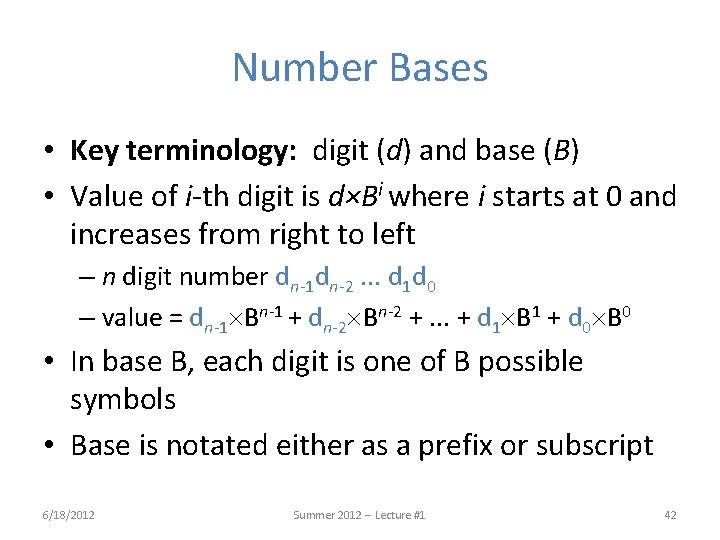 Number Bases • Key terminology: digit (d) and base (B) • Value of i-th