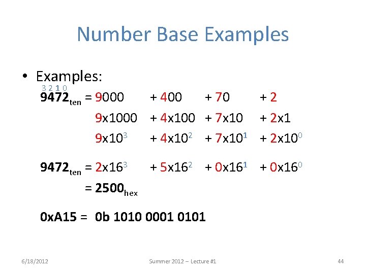 Number Base Examples • Examples: 3210 9472 ten = 9000 + 400 + 70