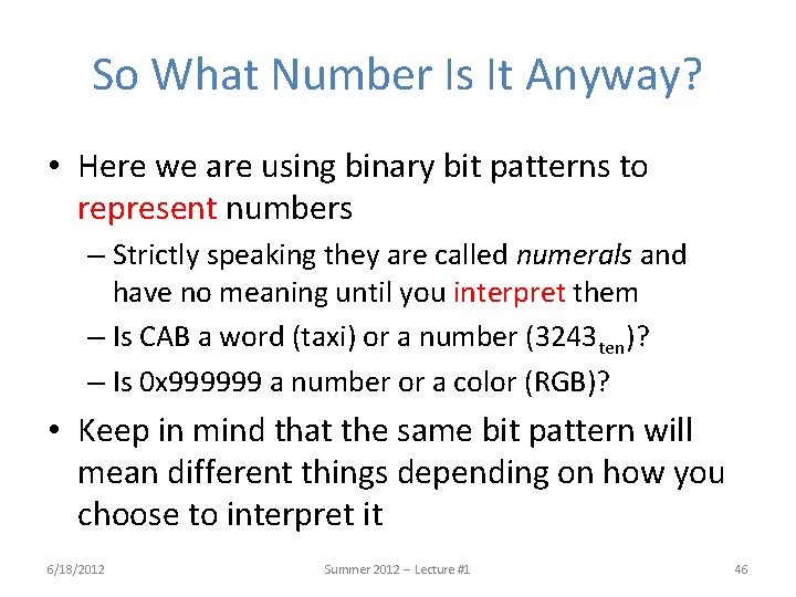 So What Number Is It Anyway? • Here we are using binary bit patterns