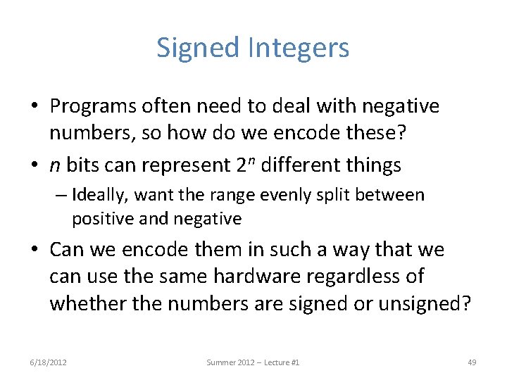 Signed Integers • Programs often need to deal with negative numbers, so how do