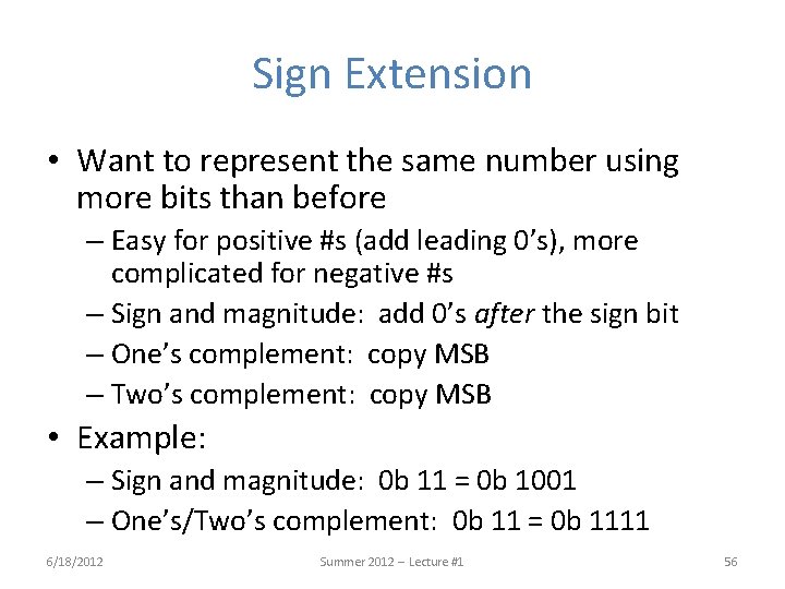 Sign Extension • Want to represent the same number using more bits than before