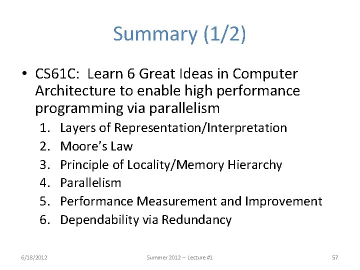 Summary (1/2) • CS 61 C: Learn 6 Great Ideas in Computer Architecture to