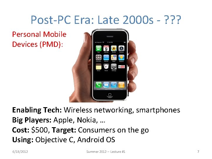 Post-PC Era: Late 2000 s - ? ? ? Personal Mobile Devices (PMD): Enabling