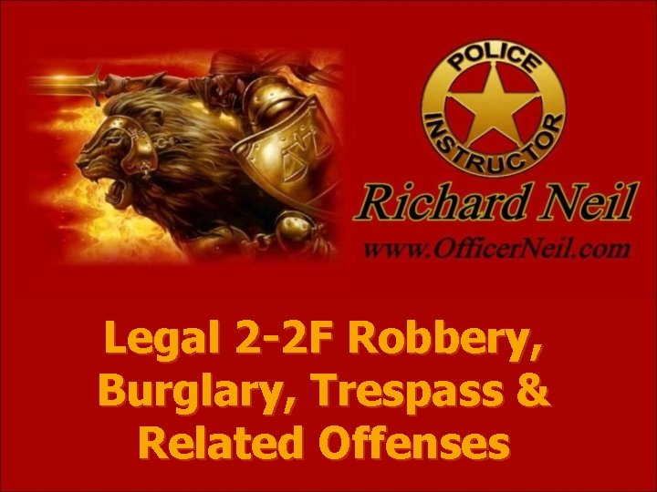 Legal 2 -2 F Robbery, Burglary, Trespass & Related Offenses 