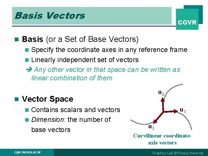 Basis Vectors n CGVR Basis (or a Set of Base Vectors) Specify the coordinate