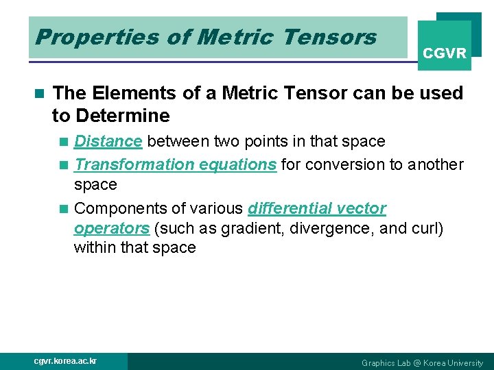 Properties of Metric Tensors n CGVR The Elements of a Metric Tensor can be