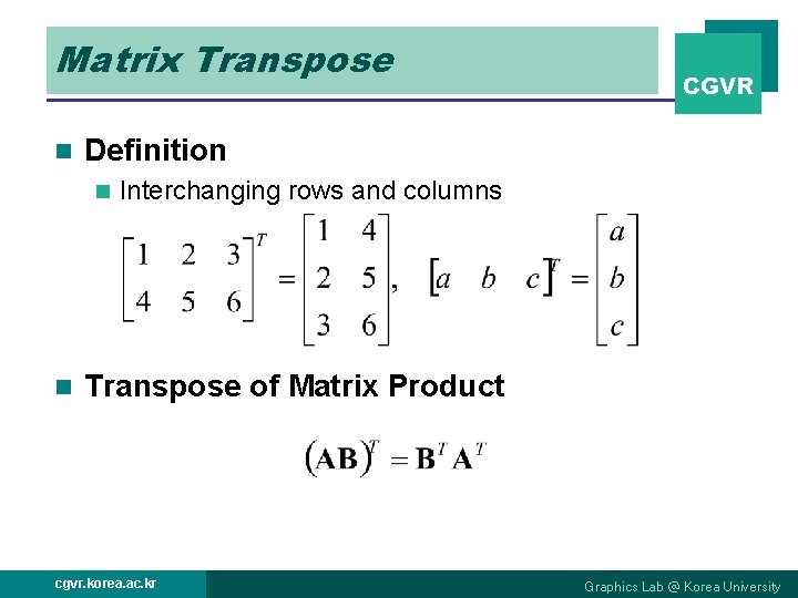 Matrix Transpose n Definition n n CGVR Interchanging rows and columns Transpose of Matrix