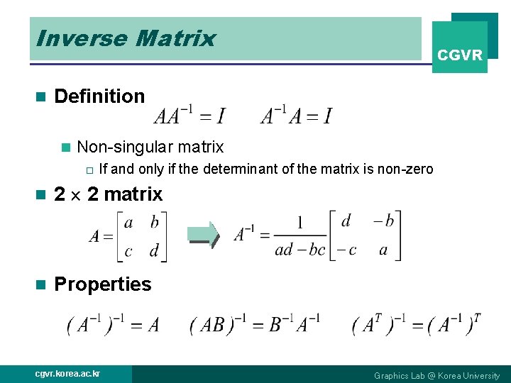 Inverse Matrix n CGVR Definition n Non-singular matrix o If and only if the
