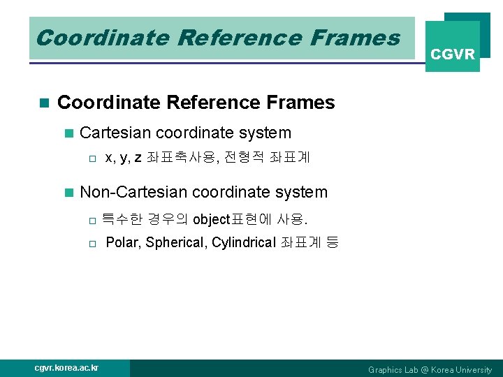 Coordinate Reference Frames n CGVR Coordinate Reference Frames n Cartesian coordinate system o n