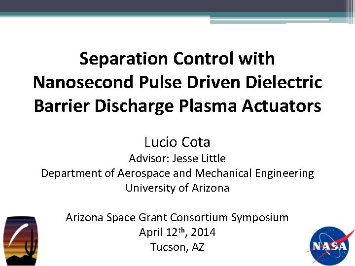 Separation Control with Nanosecond Pulse Driven Dielectric Barrier Discharge Plasma Actuators Lucio Cota Advisor: