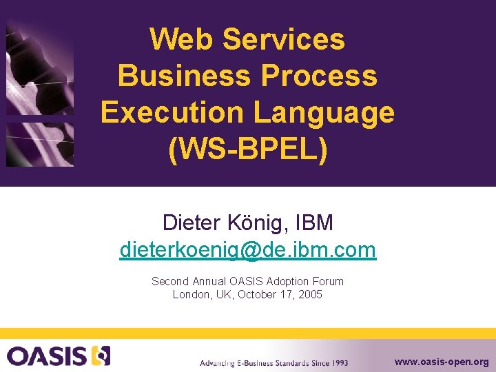 Web Services Business Process Execution Language (WS-BPEL) Dieter König, IBM dieterkoenig@de. ibm. com Second