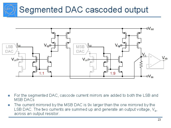 Segmented DAC cascoded output n n For the segmented DAC, cascode current mirrors are