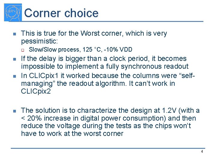 Corner choice n This is true for the Worst corner, which is very pessimistic: