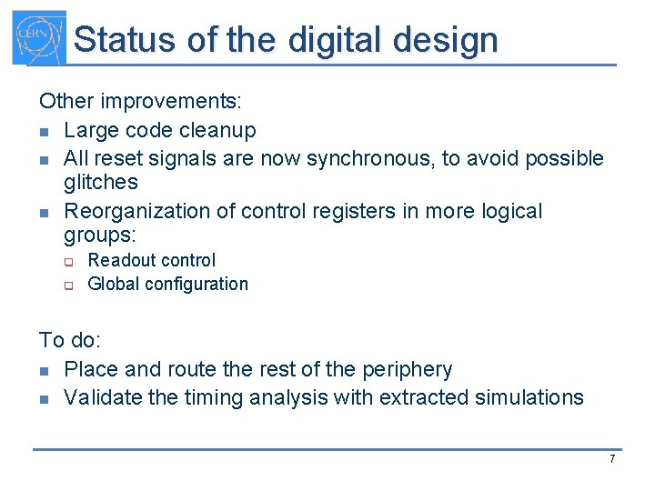 Status of the digital design Other improvements: n Large code cleanup n All reset