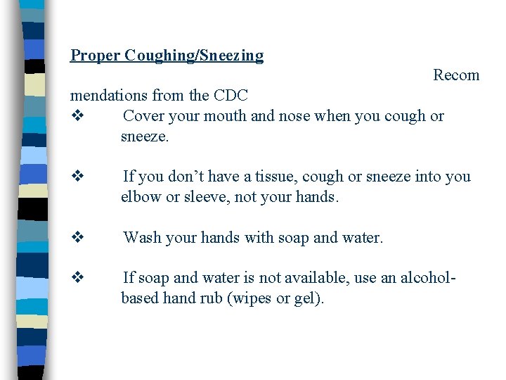 Proper Coughing/Sneezing Recom mendations from the CDC v Cover your mouth and nose when Proper Coughing/Sneezing Recom mendations from the CDC v Cover your mouth and nose when